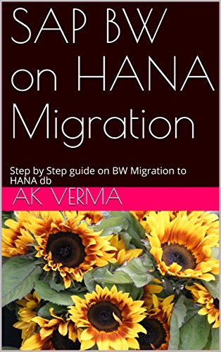 SAP BW on HANA Migration: Step by Step guide on BW Migration to HANA db (SAP BW BASICS) (English Edition)
