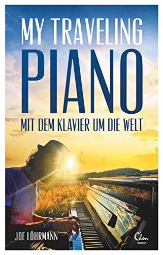 My Traveling Piano: Mit dem Klavier um die Welt