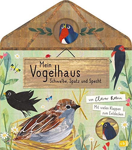Mein Vogelhaus - Schwalbe, Spatz und Specht: Mit vielen Klappen zum Entdecken für Kinder ab 3 Jahren (Die Mein Naturbuch-Reihe, Band 1)