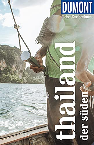 DuMont Reise-Taschenbuch Thailand. Der Süden: Reiseführer plus Reisekarte. Mit besonderen Autorentipps und vielen Touren.