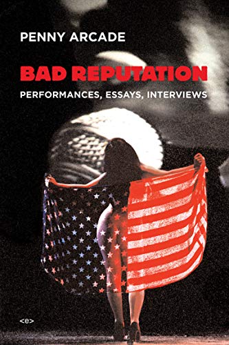 Bad Reputation: Performances, Essays, Interviews (Semiotext(e) / Native Agents)