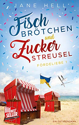 Fischbrötchen und Zuckerstreusel: Ein Ostseeroman | Fördeliebe 1 (Fördeliebe - Ostseeromane aus Eckernförde)