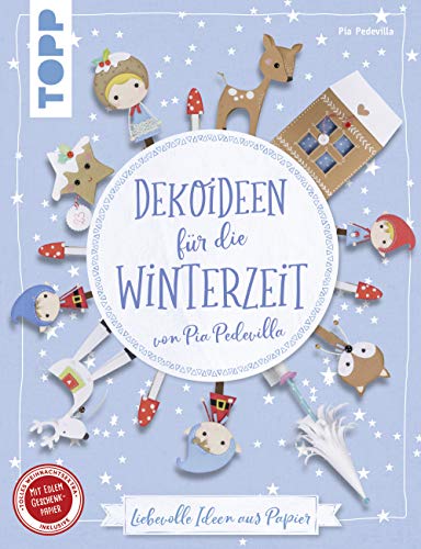 Dekoideen für die Winterzeit von Pia Pedevilla (kreativ.kompakt): Liebevolle Ideen aus Papier. Extra: Ein Bogen Geschenkpapier
