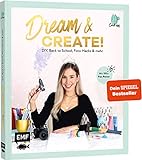 Dream & Create mit Cali Kessy: DIY, Back to School, Foto-Hacks und mehr – Mit XXL-Fan-Poster vom erfolgreichen YouTube-Star