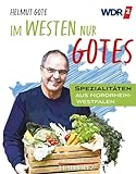 Im Westen nur Gotes: Spezialitäten aus Nordrhein-Westfalen
