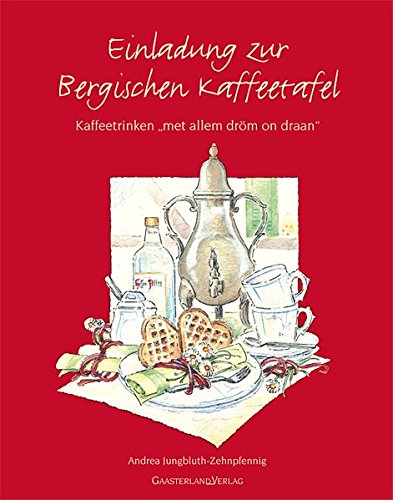 Einladung zur Bergischen Kaffeetafel: Kaffeedrinken '..mit allem dröm on dran': Kaffeetrinken '..mit allem dröm on dran'
