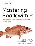 Mastering Spark With R: The Complete Guide to Large-Scale Analysis and Modeling