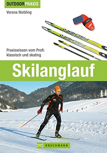 Skilanglauf: Praxiswissen vom Profi: Klassisch und Skating (Outdoor Praxis)