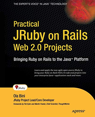 Practical JRuby on Rails Web 2.0 Projects: Bringing Ruby on Rails to Java (Expert's Voice in Java)