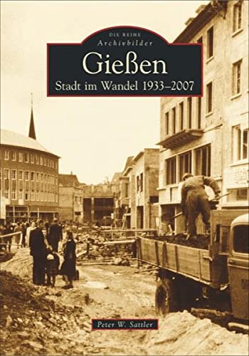 Gießen: Stadt im Wandel 1933-2007