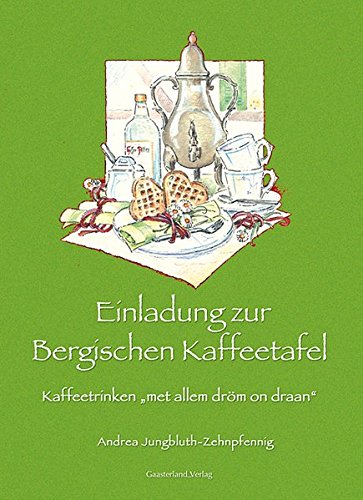 Einladung zur Bergischen Kaffeetafel: Kaffeetrinken „met allem dröm on draan“: Kaffeedrinken 'mit allem dröm on draan'