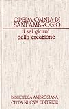 Opera omnia. I sei giorni della creazione (Esamerone) (Vol. 1) (Opera omnia di Sant'Ambrogio)