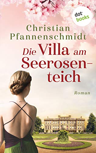 Die Villa am Seerosenteich: Roman