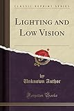 Lighting and Low Vision (Classic Reprint)
