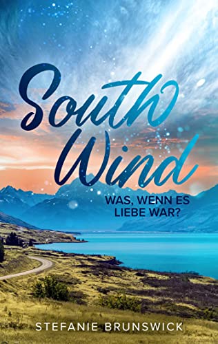 South Wind: Was, wenn es Liebe war? (Neuseeland-Dilogie 1)