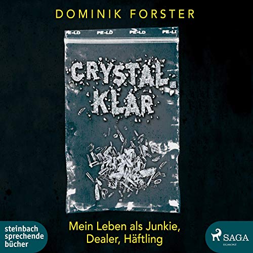 crystal.klar: Mein Leben als Junkie, Dealer, Häftling