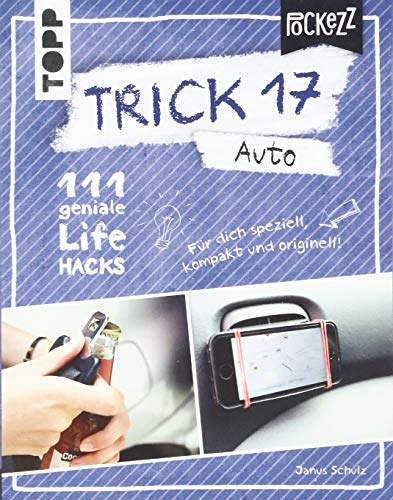 Trick 17 Pockezz – Auto: 111 geniale Lifehacks, die euer Auto rundlaufen lassen