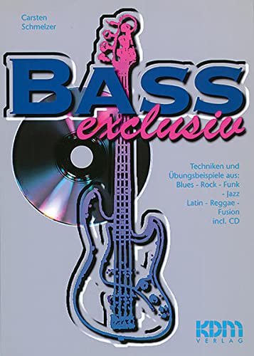 Bass Exclusiv (Buch & CD): Techniken und Übungsbeispiele aus Blues – Rock – Funk – Jazz – Latin – Reggae – Fusion incl. CD