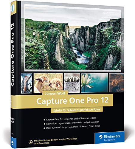Capture One Pro 12: Schritt für Schritt zu perfekten Fotos mit dem Workshop-Buch