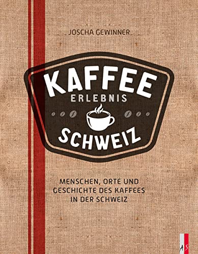 Kaffee Erlebnis Schweiz: Auf den Spuren einer neuen Kaffeegeneration