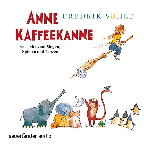 Anne Kaffeekanne - 12 Lieder zum Singen, Spielen und Tanzen