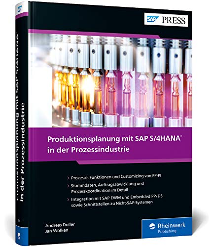 Produktionsplanung mit SAP S/4HANA in der Prozessindustrie: Das umfassende Handbuch zu PP-PI (SAP PRESS)