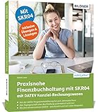 Praxisnahe Finanzbuchhaltung mit SKR04 mit DATEV Kanzlei-Rechnungswesen: Das umfassende Lernbuch für Einsteiger