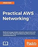 Practical AWS Networking: Build and manage complex networks using services such as Amazon VPC, Elastic Load Balancing, Direct Connect, and Amazon Route 53 (English Edition)