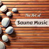 The Art of Sauna Music - Premium Background Music for Deep Relaxation