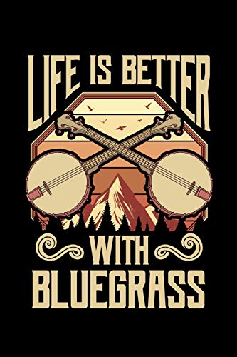 Life Is Better With Bluegrass: Bluegrass Journal, Banjo Notebook Note-Taking Planner Book, Gift For Bluegrass Music Genre Fans