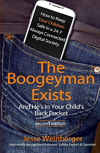 The Boogeyman Exists; And He's In Your Child's Back Pocket (2nd Edition): Internet Safety Tips & Technology Tips For Keeping Your Children Safe ... Social Media Safety, and Gaming Safety
