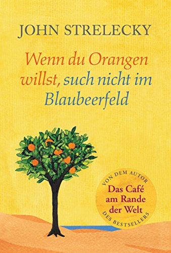 Wenn du Orangen willst, such nicht im Blaubeerfeld: Aha-Momente aus dem Café am Rande der Welt (Das Café am Rande der Welt Ahas! 1)