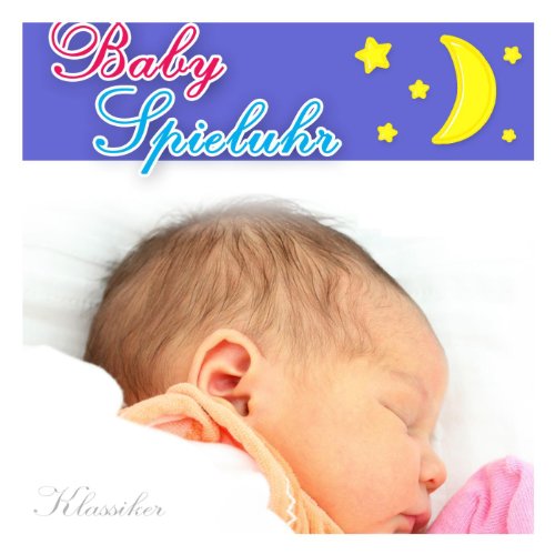 Spieluhr Klassiker (Die Schönsten Baby Schlaf Lieder Und Kinder Lieder Als Einschlaf Hilfe)