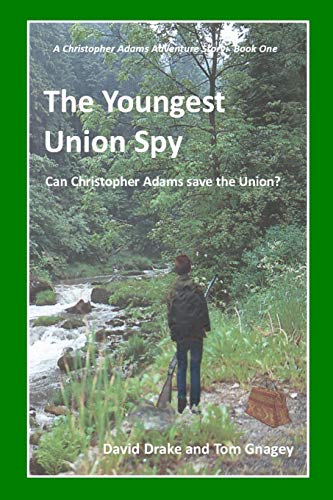 The Youngest Union Spy (Christopher Adams Adventure Sereies, Band 1)