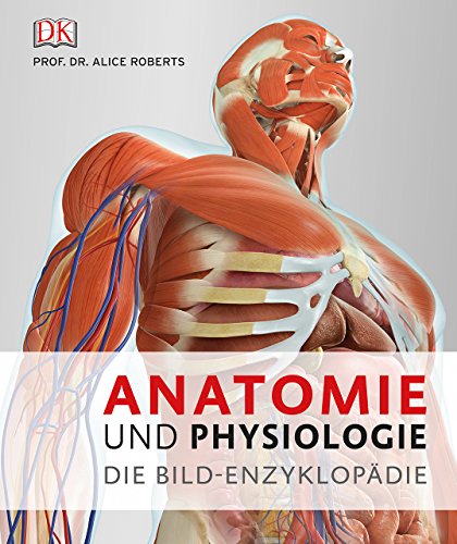 Anatomie und Physiologie: Die Bild-Enzyklopädie