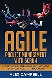 Agile Project Management with Scrum: Secret Scrum Formulas and Methods in Agile Project Management.