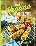 Das vegane Grillbuch: Gesunde Trendrezepte vom Grill