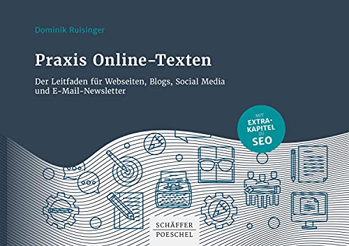 Praxis Online-Texten: Der Leitfaden für Webseiten, Blogs, Social Media und E-Mail-Newsletter