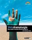 Webdramaturgie . Das audio-visuelle Gesamtereignis - 3D, Streaming, Flash (Digital Studio Pro)