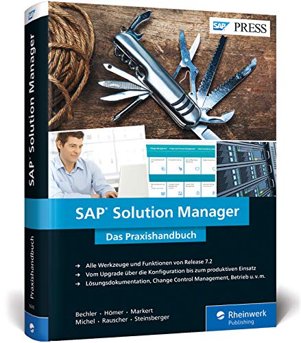 SAP Solution Manager: Upgrade und Funktionen von SolMan 7.2, inkl. ITSM, ChaRM, Test Suite, Lösungsdokumentation u. v. m. – Ausgabe 2017 (SAP PRESS)