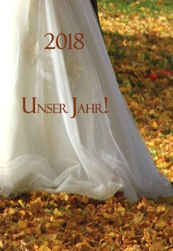 Mini Kalender 2018 - Unser Jahr! Hochzeitskalender: ca. DIN A6