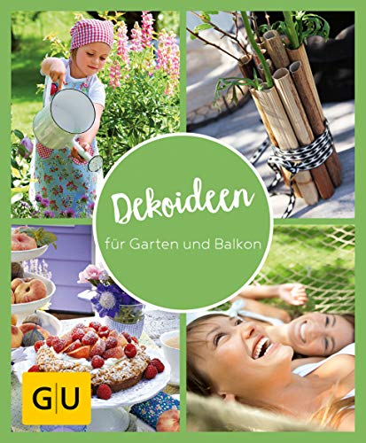 GU Aktion Ratgeber Junge Familien - Dekoideen für Garten und Balkon: Gestaltungsideen für jeden Typ (GU Garten Extra)