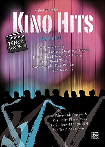 Kino Hits für Tenorsaxophon (mit CD): 12 Filmmusik Combo- & Orchester Play-alongs in Spitzen-CD-Qualität für Tenor Saxophon