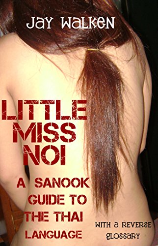 Little Miss Noi: A Sanook Guide to the Thai Language (With a Reverse Glossary) (English Edition)