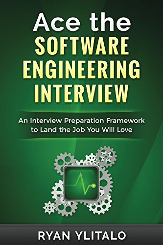 Ace the Software Engineering Interview: An Interview Preparation Framework to Land the Job You Will Love (English Edition)