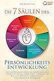 Die 7 Säulen der Persönlichkeitsentwicklung: Mit den Powermethoden aus der Psychologie zur besten Version Ihrer Selbst - Entfalten Sie das volle Potential Ihres Mindsets (inkl. Übungen & Workbook)