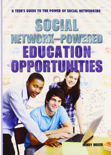 Social Network-Powered Education Opportunities (A Teen's Guide to the Power of Social Networking)