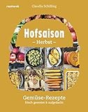 Hofsaison Herbst/Winter: 200 saisonale Rezepte – frisch geerntet & aufgetischt