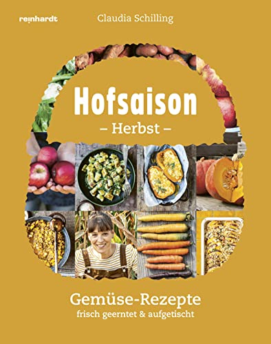 Hofsaison Herbst/Winter: 200 saisonale Rezepte – frisch geerntet & aufgetischt