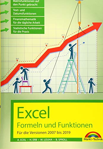 Excel Formeln und Funktionen für 2019, 2016, 2013, 2010 und 2007: - neueste Version. Topseller Vorauflage: Für die Versionen 2007 bis 2019